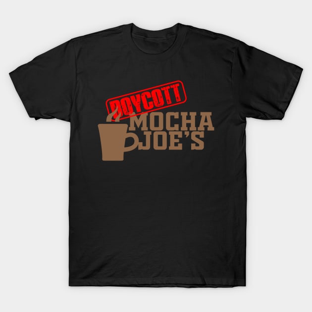Boycott Mocha Joe's T-Shirt by Cika Ciki